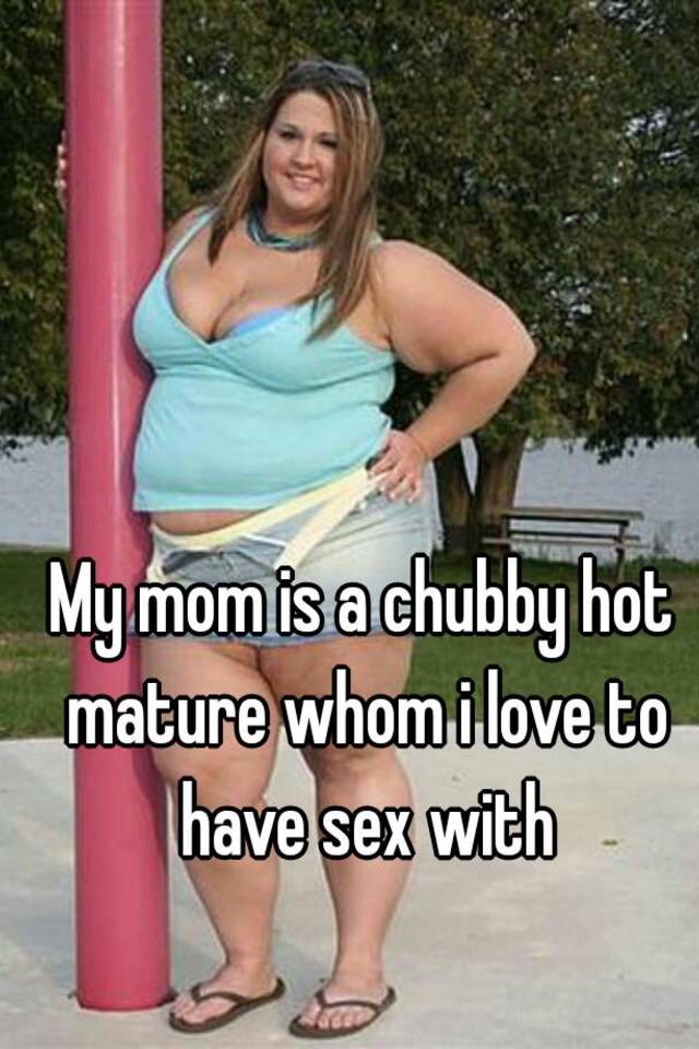 Hot Chubby Mature